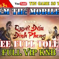 Game Mobile Private | Kiếm Thế Mobile 3D Free FULL Tool GM FULL VIP FULL KNB| APK IOS