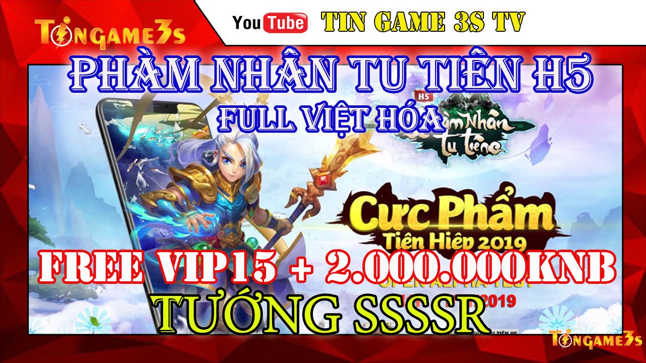 Game Mobile Private| Phàm Nhân Tu Tiên H5 FULL VIỆT HÓA Free VIP 15 2.000.000KNB| APK IOS