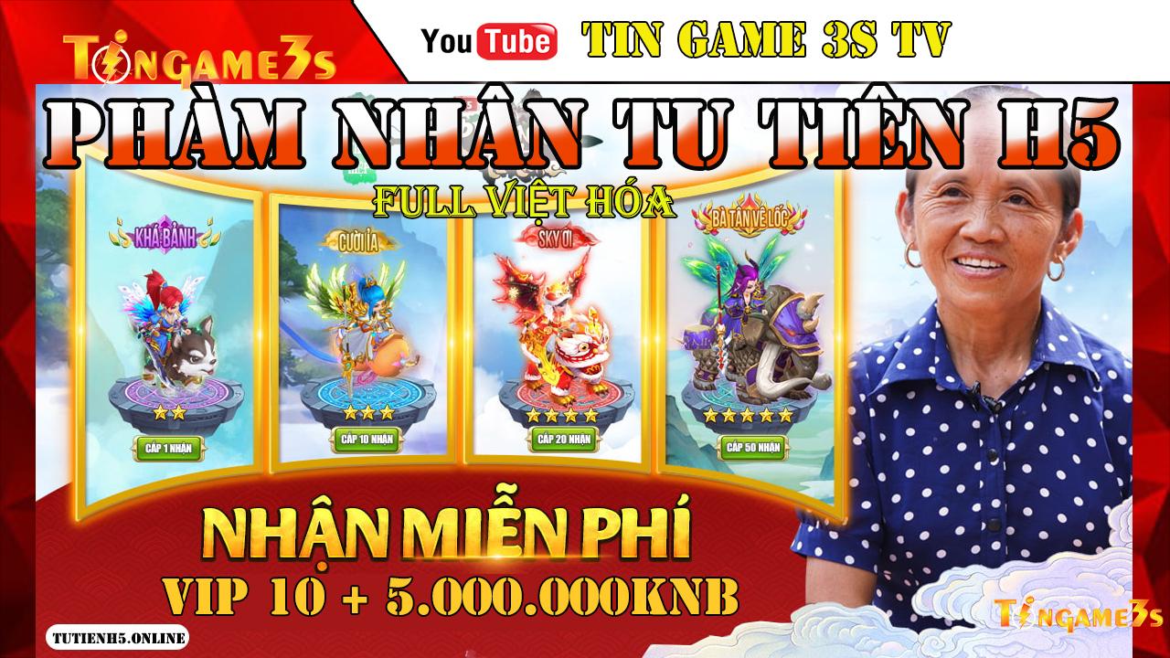 Game Mobile Private| Phàm Nhân Tu Tiên H5 Full Việt Hóa| Free Vip Free KNB| IOS APK PC