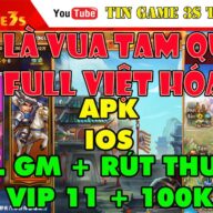Game Mobile Private| Ta Là Vua Tam Quốc Việt Hóa APK IOS Free VIP 11 + 100K KNB| Tool GM