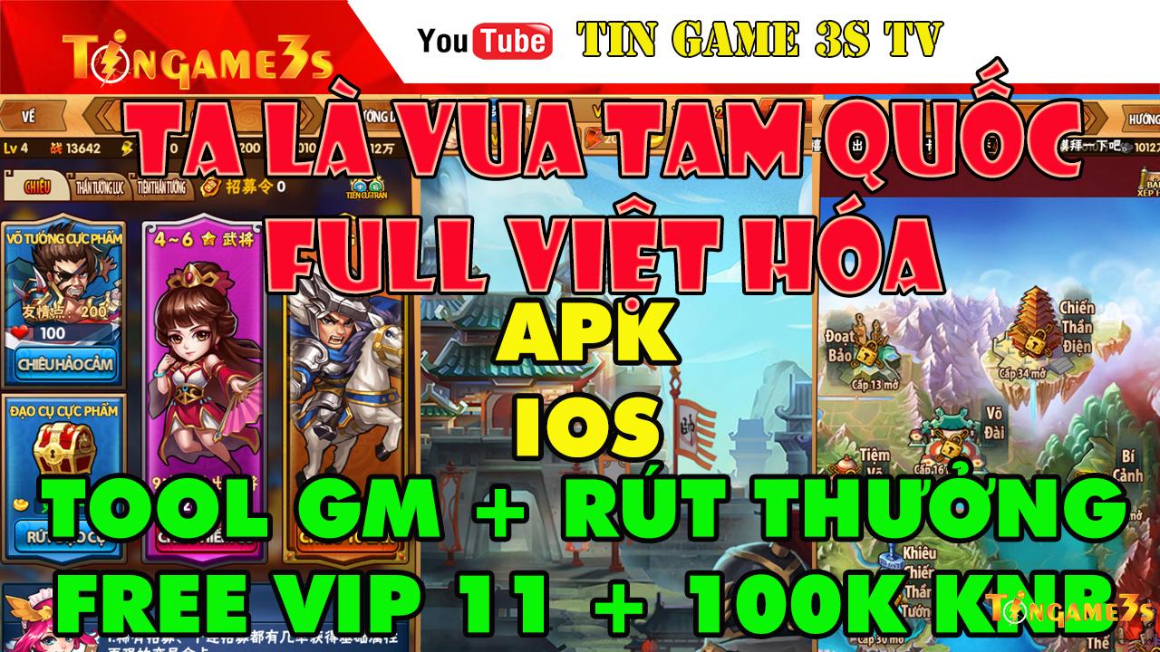 Game Mobile Private| Ta Là Vua Tam Quốc Việt Hóa APK IOS Free VIP 11 + 100K KNB| Tool GM