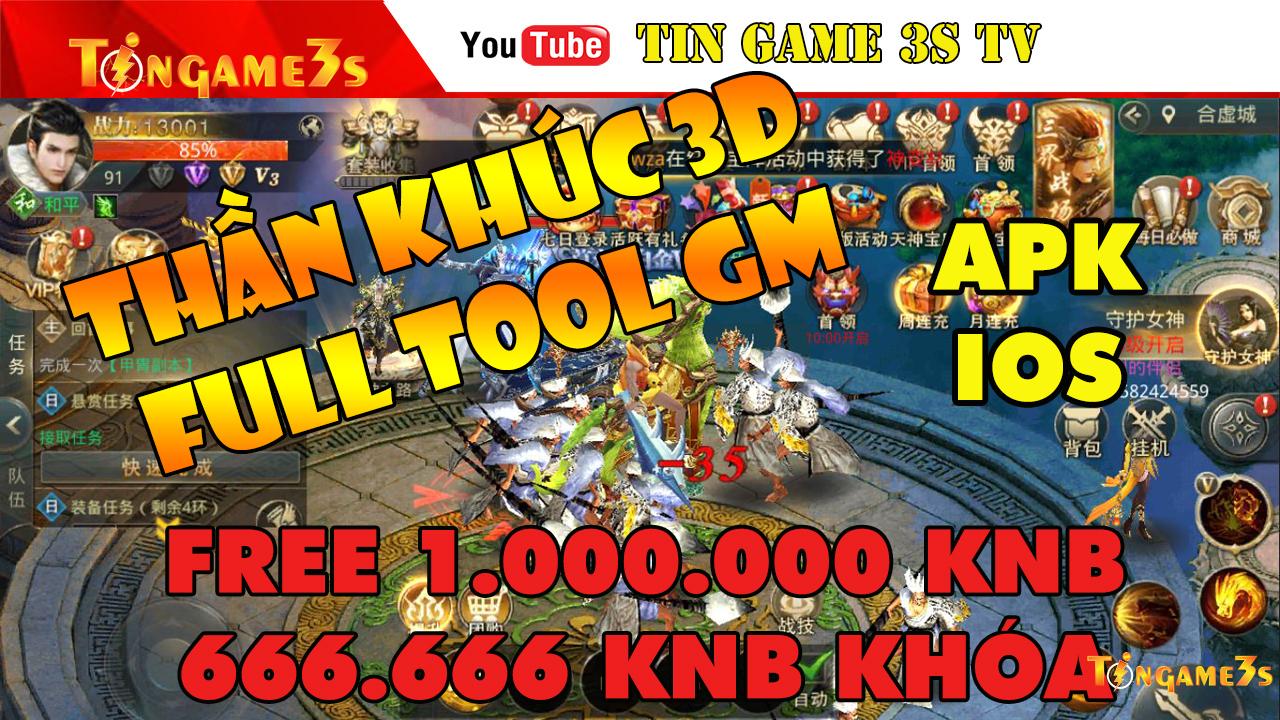 Game Mobile Private| Thần Khúc 3D Update APK IOS Tool GM|Free 1.000.000KNB +666K KNB Khóa