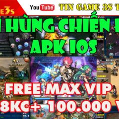 Game Mobile Private| Vua Anh Hùng Chiến Đấu 2 | Free FULL VIP + 18.888KC| APK IOS| Game Private