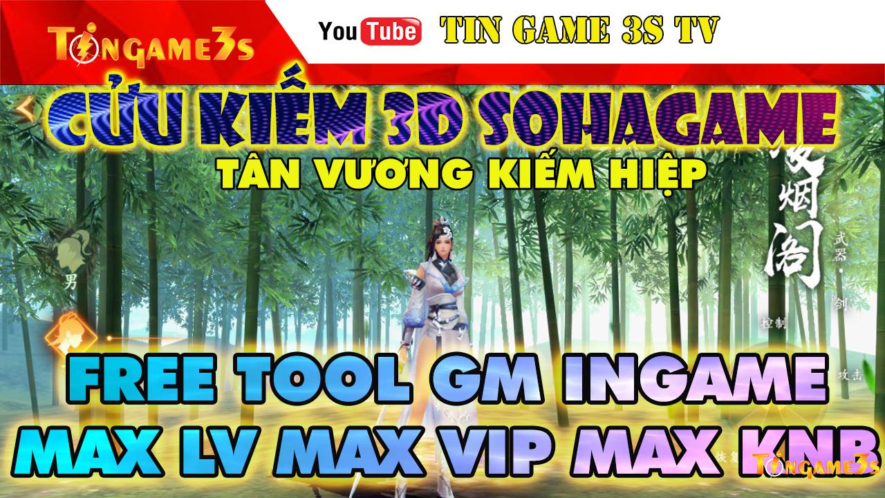 Game Mobile Private| Cửu Kiếm 3D SOHAGAME Free All Tool GM INGAME Max LevelMax KNB Max VIP