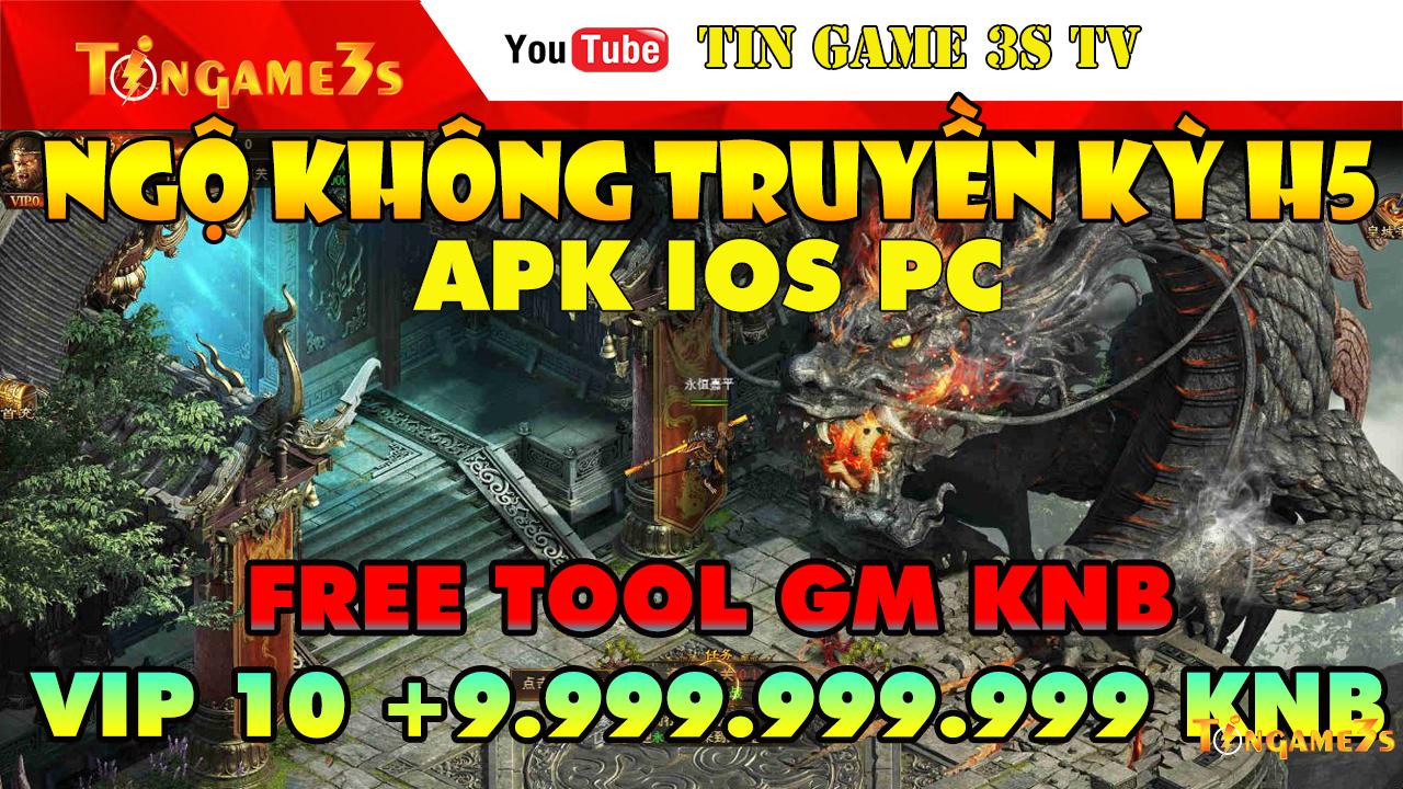 Game Mobile Private|Ngộ Không Truyền Kỳ H5 Free Tool GM KNB Max Vip+ 999999999KNB APK IOS|Game H5