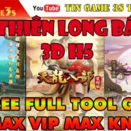 Game Mobile Private| Tân Thiên Long Bát Bộ 3D H5 Free FULL Tool GM KNB | Free MAX VIP KNB|Game Private 2020