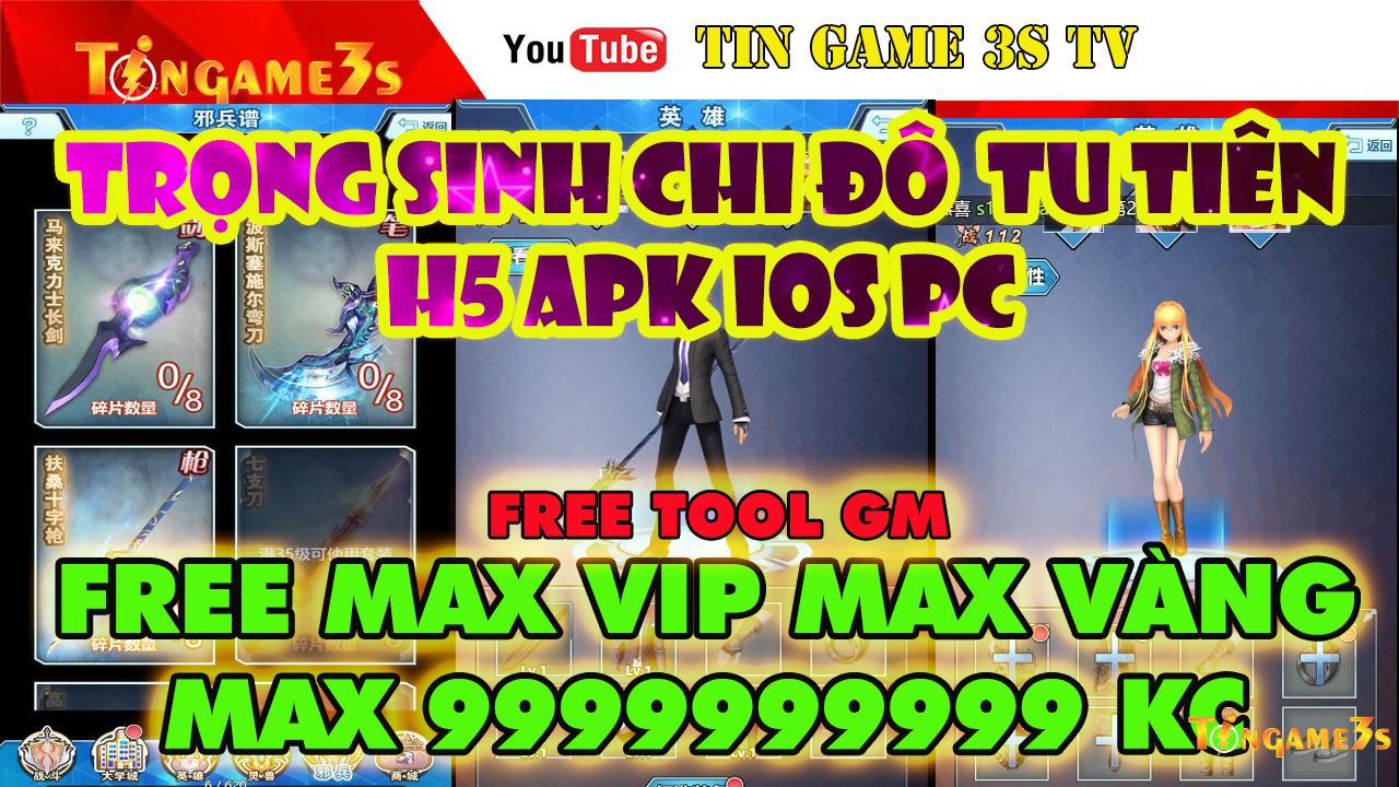 Game Mobile Private|Trọng Sinh Chi Đô Tu Tiên H5 Free Tool GM Free Max VIP Max 99999999KC|Game H5