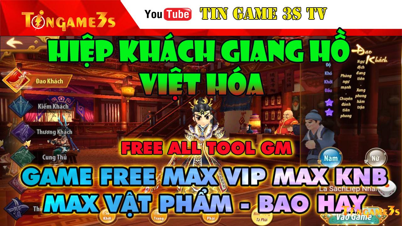 Game Mobile Private| Hiệp Khách Giang Hồ Full Việt Hóa Android PC Tool GM Max VIP Max KNB|Game Việt Hóa