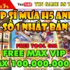HIEP SI MUA H5 ANIME FREE MAX VIP MAX KIM CƯƠNG FREE TOOL GM