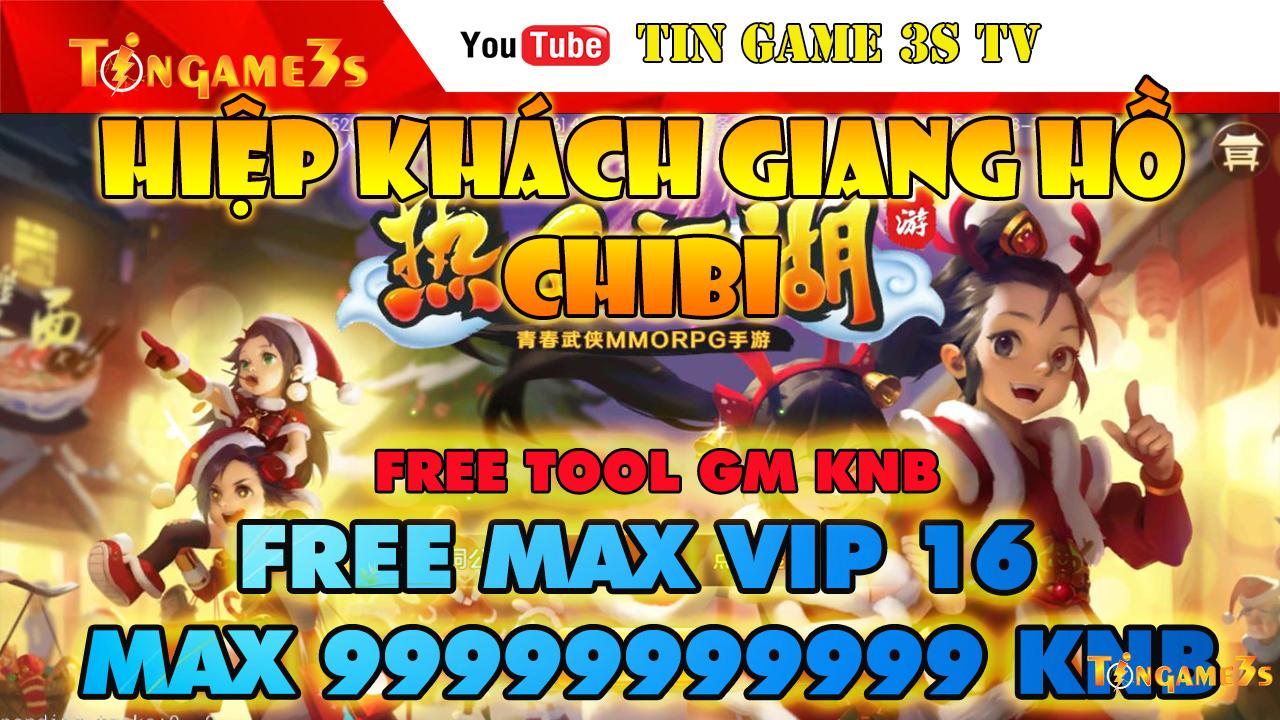 Game Mobile Private| Hiệp Khách Giang Hồ Free Tool GM Max VIP 16 Max KNB Android PC | Game Chibi