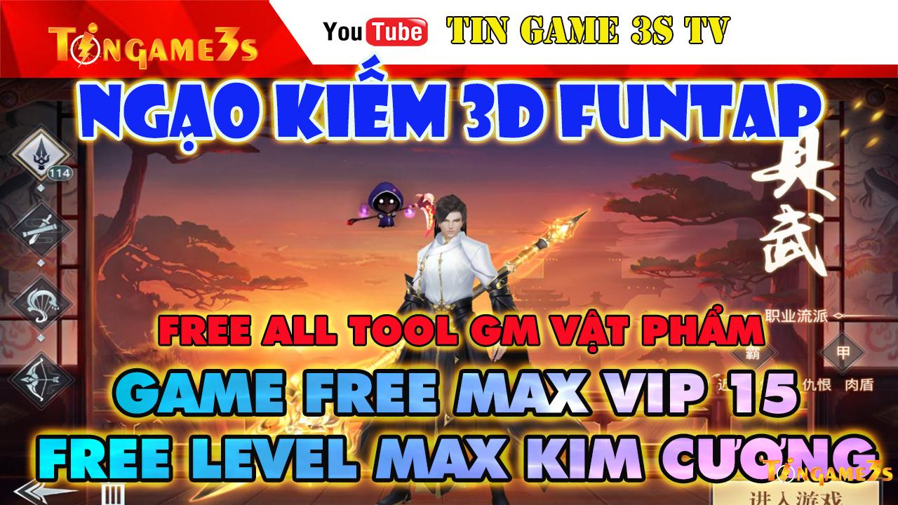 Game Mobile Private| Ngạo Kiếm 3D Funtap Free ALL Tool GM Vật Phẩm Kim Cương Max VIP | Siêu Phẩm
