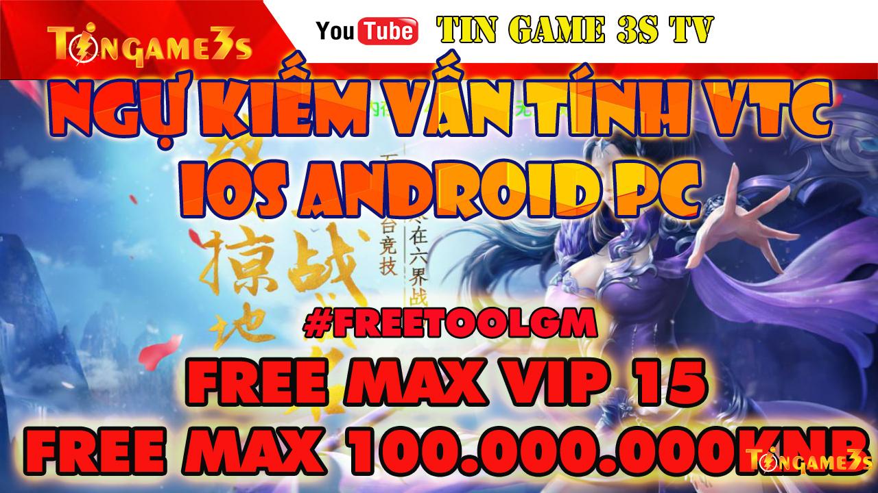 Game Mobile Private| Ngự Kiếm Vấn Tình VTC IOS Android PC Free Tool GM Max VIP Max KNB| Game Nhập Vai 3D