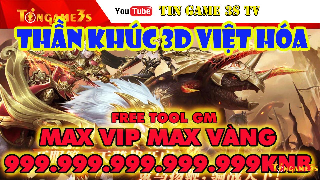 Game Mobile Private| Thần Khúc 3D Việt Hóa Game Free ALL Max VIP Max KNB Max Vàng Tool GM| Game Nhập Vai 3D