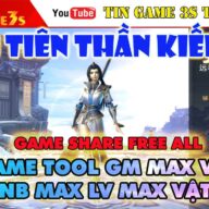 Game Mobile Private | Tru Tiên Kiếm 3D Android PC Free Tool GM Max VIP Max Level Max KNB | Nhập Vai 3D