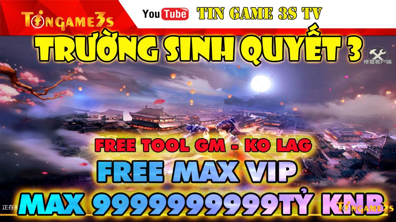 Game Mobile Private| Trường Sinh Quyết 3 Việt Hóa Free Tool GM Max VIP Max Tỷ Tỷ KNB Android PC| TSQ VNG