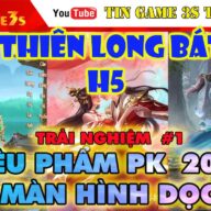 Game Mobile | Vua Thiên Long Bát Bộ H5 Việt Hóa Siêu Phẩm PK Màn Hình Dọc Trải Nghiệm #1| Game H5 PK