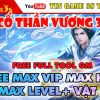 thái cổ thần vương 3d vtc free tool gm max all vip knb level vật phẩm