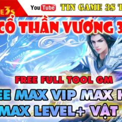Game Mobile Private|Thái Cổ Thần Vương 3D Free Tool GM Max ALL Level Max KNB Max Vật Phẩm| VTC