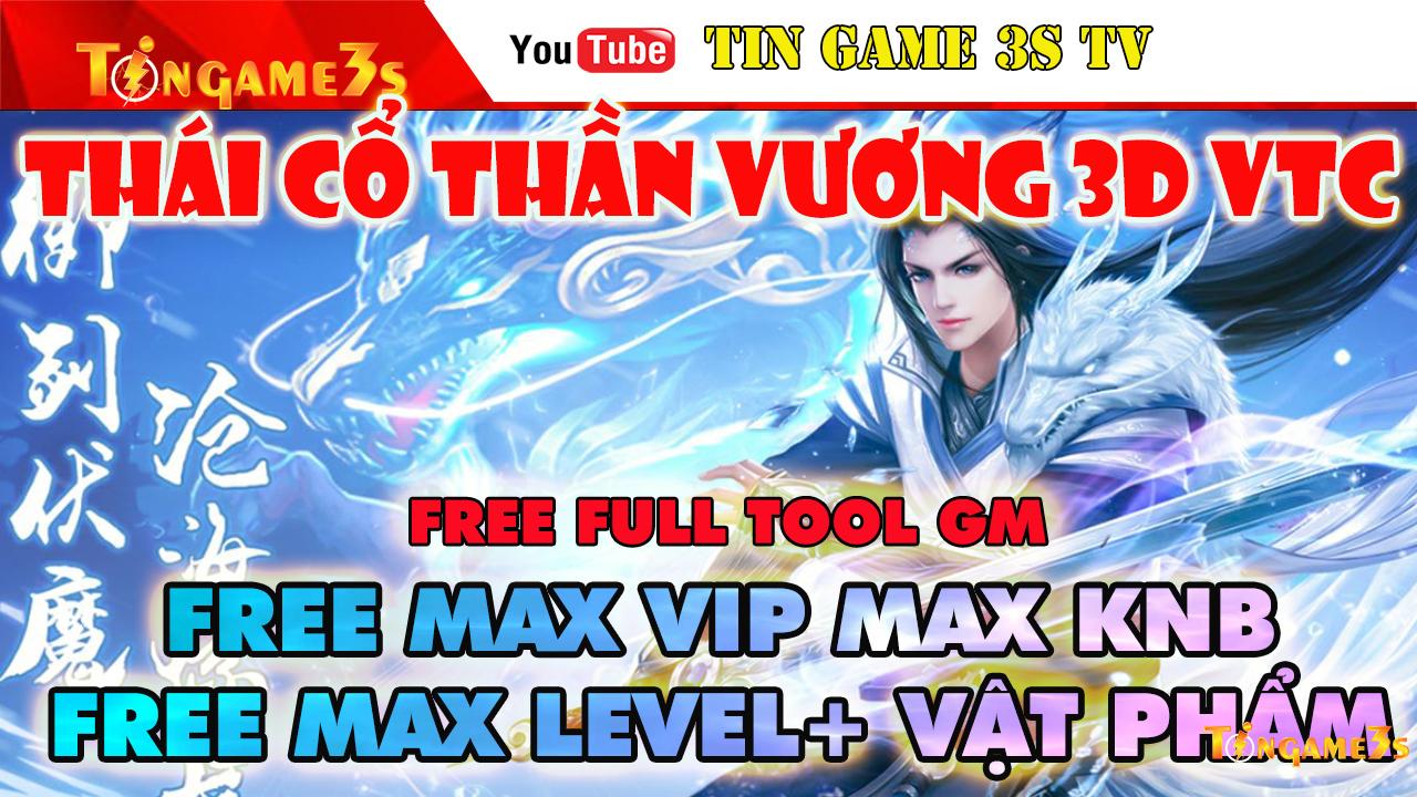 Game Mobile Private|Thái Cổ Thần Vương 3D Free Tool GM Max ALL Level Max KNB Max Vật Phẩm| VTC