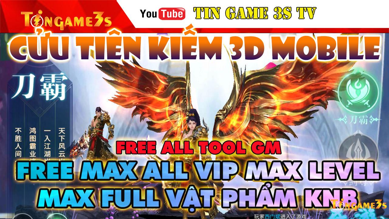 Game Mobile Private| Cửu Tiên Kiếm 3D Mobile Free ALL Tool GM Max VIP Max KNB Max Level| 2020