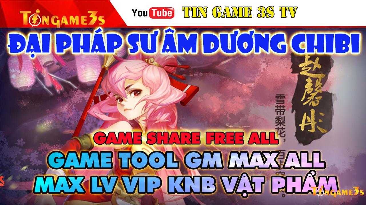 Game Mobile Private|Đại Pháp Sư Âm Dương Chibi Free ALL Tool GM Max Level VIP KNB Vật Phẩm|Fantasy M