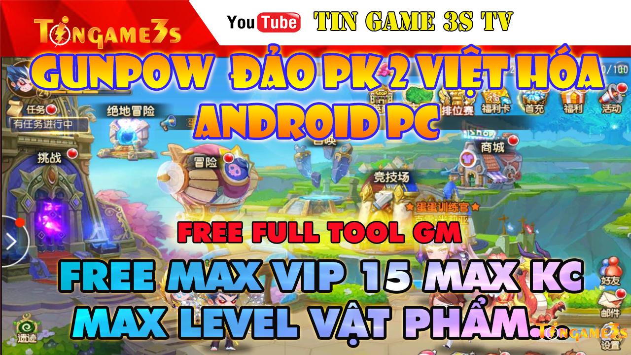 Game Mobile Private| GunPow Đảo Pk 2 Việt Hóa Android PC Free ALL Tool GM Max VIP Max KC| 2020