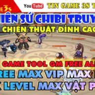 Game Mobile Private| Ma Thiên Sứ ChiBi Truyền Kỳ Android PC Free Tool GM Max ALL VIP KC| Chiến Thuật