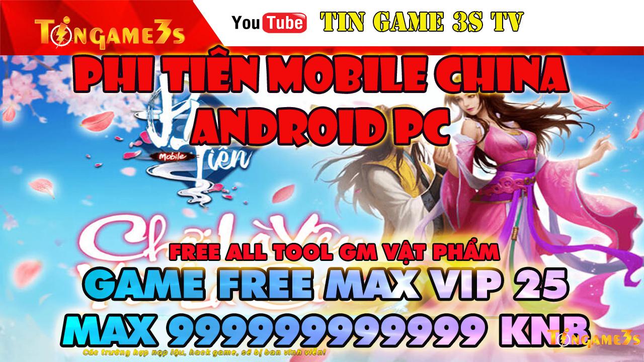 Game Mobile Private|  Phi Tiên Mobile Android PC Free Tool GM Vật  Phẩm Max VIP Max KNB | Hot 2020