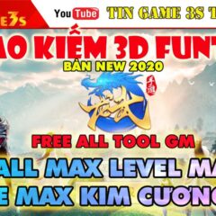 Game Mobile Private| Ngạo Kiếm 3D Funtap 2020 Free ALL Tool GM Free Max VIP 15 Max KC| Tingame3s