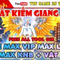 Game Mobile Private| Nhất Kiếm Giang Hồ Free Tool GM Max VIP Max KNB Max Level Vật Phẩm| 2020