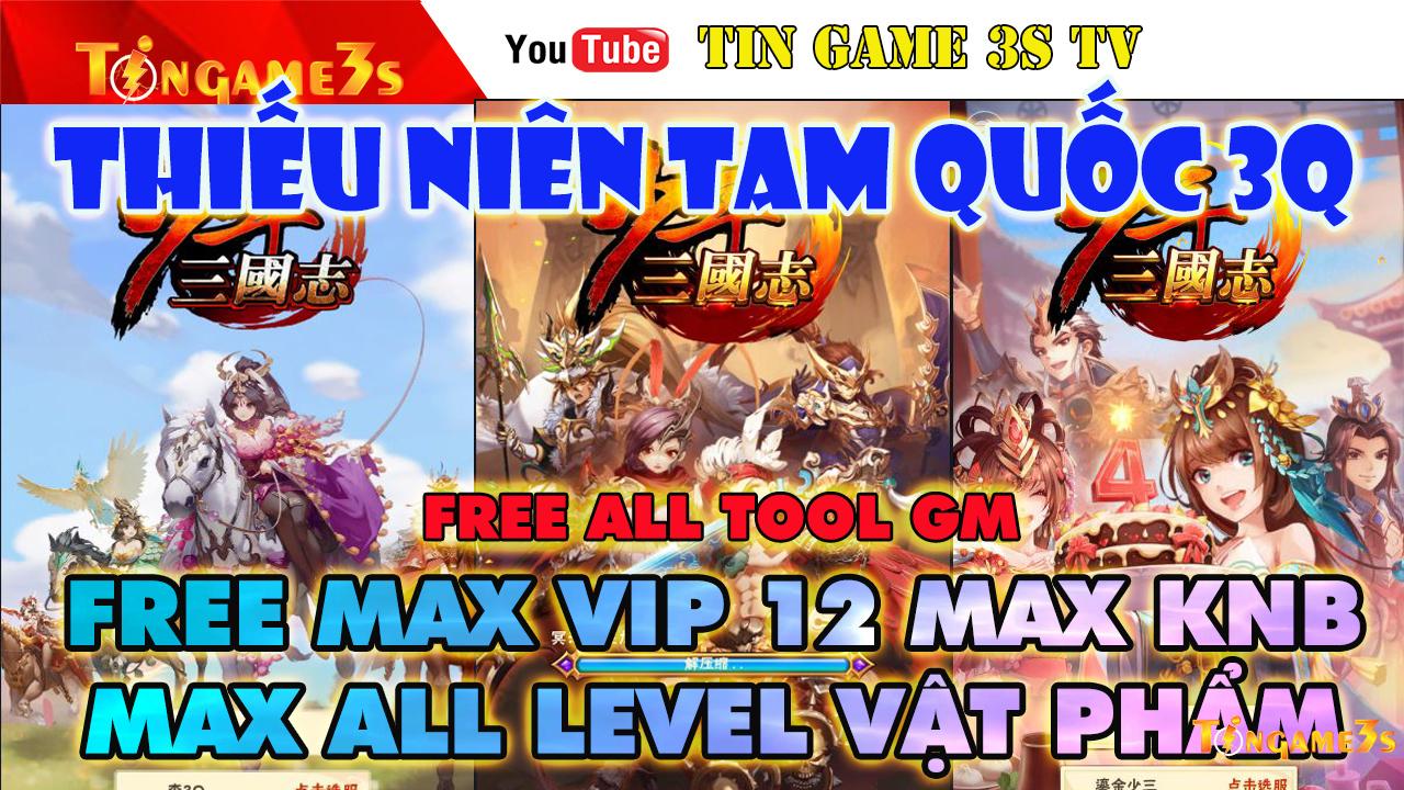 Game Mobile Private| Thiếu Niên Tam Quốc 3Q Free ALL Tool GM Free Max KNB – VIP Max Level |2020