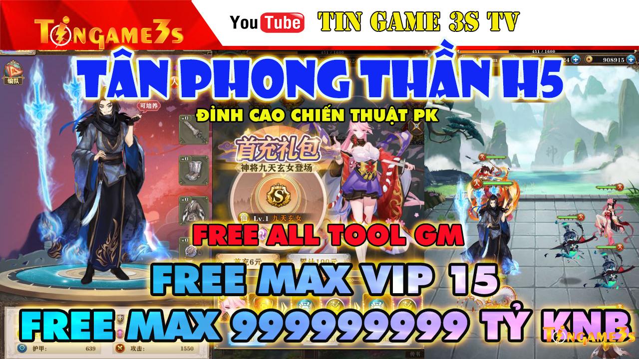 Game Mobile Private| Tân Phong Thần H5 Free ALL Tool GM Max VIP 15 Max KNB Android PC| 2020