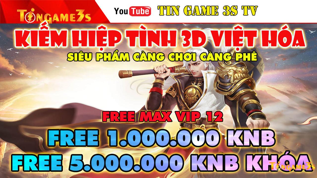 Game Mobile Private| Kiếm Hiệp Tình 3D Việt Hóa Free ALL Max VIP 12 + 1M KNB 5M KNB Khóa| 2020