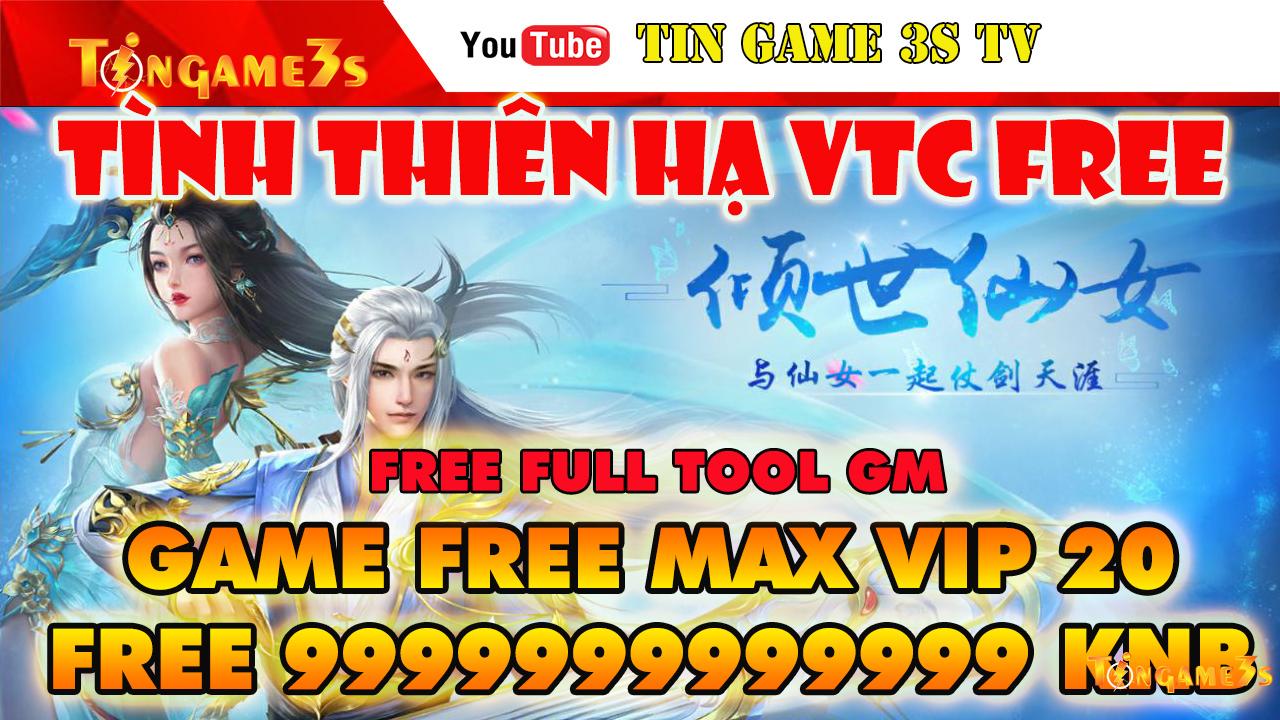 Game Mobile Private| Tình Thiên Hạ VTC Free ALL Tool GM Max VIP 20 Max Tỷ Tỷ KNB China|Tingame3s