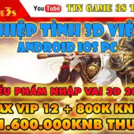 Game Mobile Private| Kiếm Hiệp Tình 3D Việt Hóa IOS Android Free Max VIP 12 + 16000000 KNB|Tingame3s