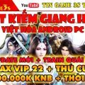 Game Mobile Private| Nhất Kiếm Giang Hồ 3D Việt Hóa Free ALL Max Vip 22 + 700000KNB APK PC|Tingame3s