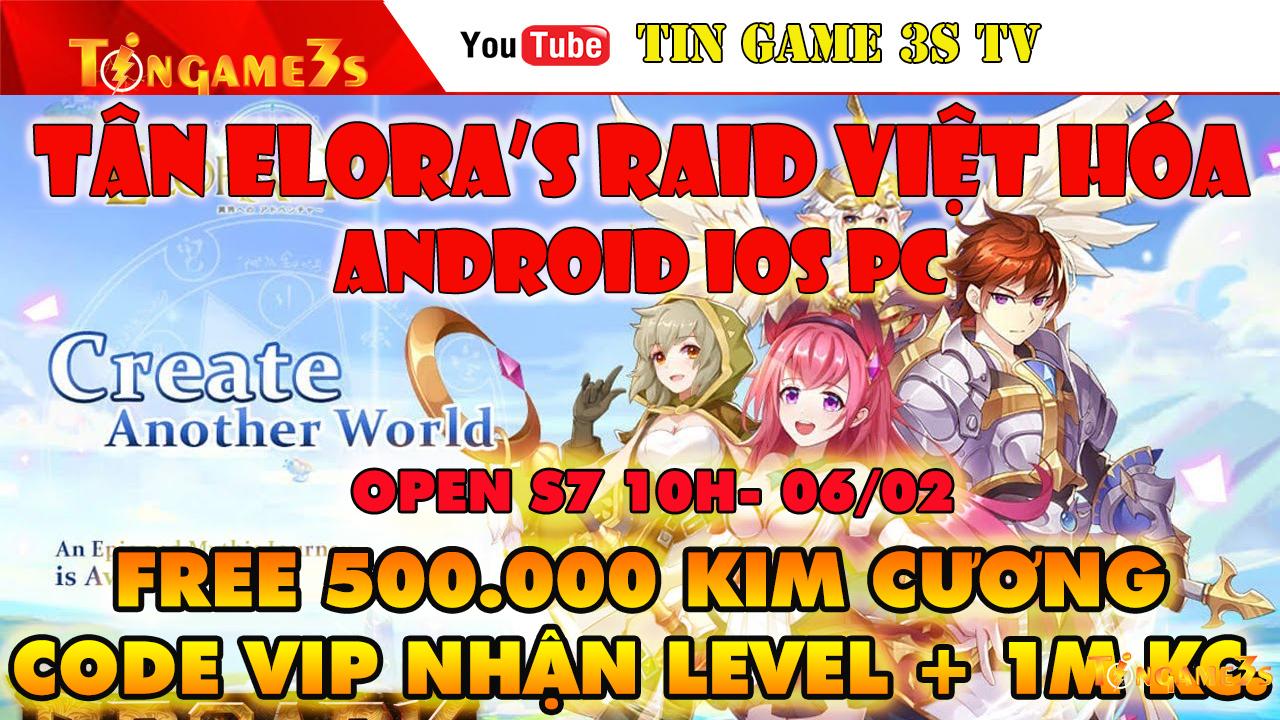 Game Mobile Private| Tân Elora’s Raid Việt Hóa Andoid IOS PC FREE 500.000 KC + Code VIP Lv|Tingame3s