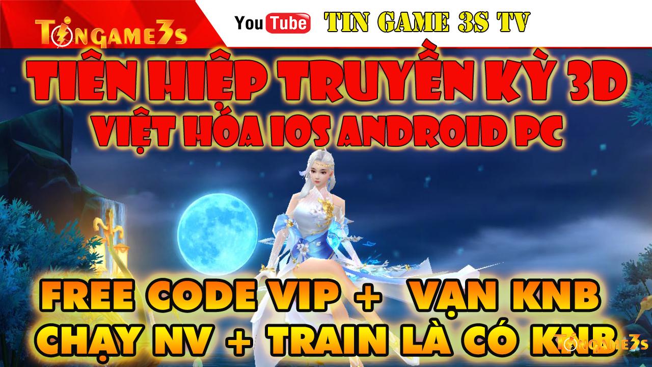 Game Mobile Private| Tiên Hiệp Truyền Kỳ Việt Hóa IOS Android PC FREE ALL KNB CODE VIP| Tingame3s