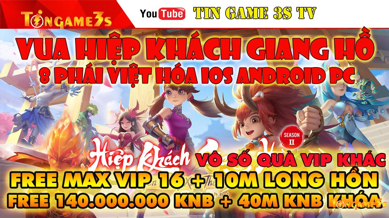 Game Mobile Private|Hiệp Khách Giang Hồ Việt Hóa IOS Android Free Max VIP16 + 140000000KNB|Tingame3s