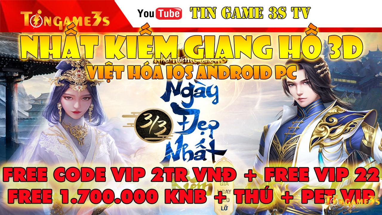 Game Mobile Private| Nhất Kiếm Mobile 3D 2021 Việt Hóa Free Code VIP 2TR VNĐ VIP22 + KNB|Tingame3s