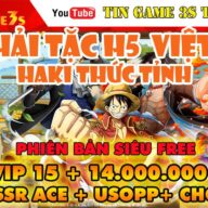 Game Mobile Private| Tân Hải Tặc H5 Haki Thức Tỉnh Việt Hóa Free Vip 15 14Triệu Belly +ACE|Tingame3s