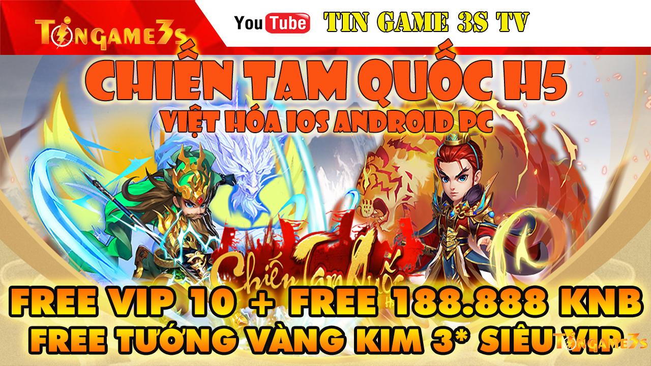 Game Mobile Private|Chiến Tam Quốc H5 Việt Hóa IOS Android Free VIP 10 +188K KNB Tướng VIP|Tingame3s