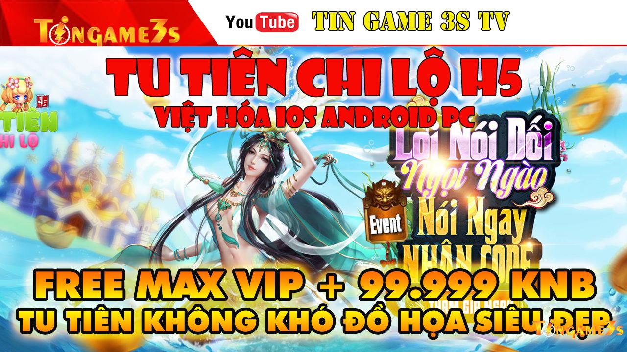Game Mobile Private| Tu Tiên Chi Lộ H5 Việt Hóa IOS Android PC Free Max VIP Free KNB |Tingame3s