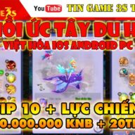 Game Mobile Private| Hồi Ức Tây Du H5 Việt Hóa Free VIP 10 Free 100 Triệu KNB Free CodeVIP|Tingame3s