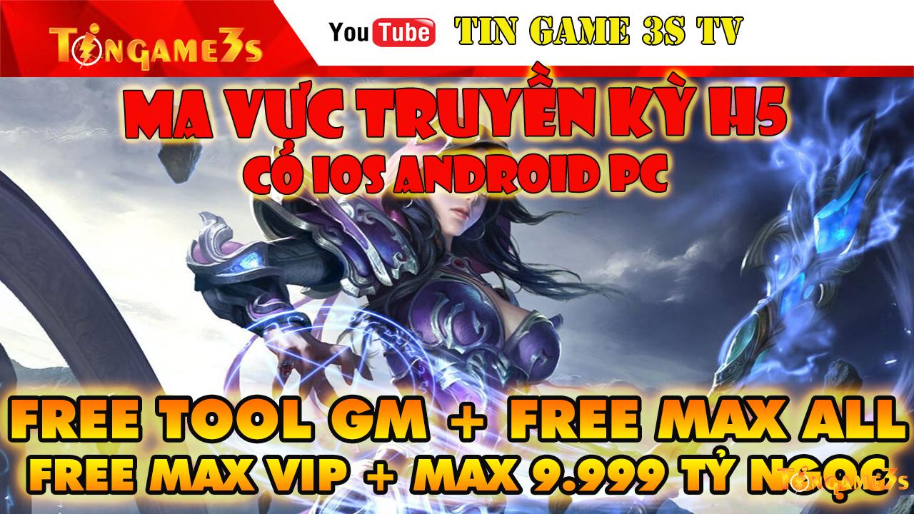 Game Mobile Private| Ma Vực Truyền Kỳ H5 IOS Android PC Free Tool GM Max VIP Max Ngọc| Tingame3s