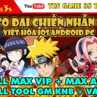 Game Private|Naruto H5 Đại Chiến Nhẫn Giả Việt Hóa IOS Android PC Free Tool GM Max VIP KNB|Tingame3s