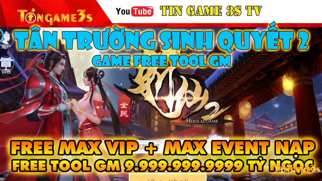 Game Mobile Private| Tân Trường Sinh Quyết 2 Free Tool GM Max Vip Max Ngọc Android PC 2021|Tingame3s