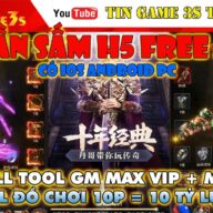 Game Mobile Private| Thần Sấm H5 Free Tool GM IOS Android PC Free Max VIP Max KNB Full VP|Tingame3s