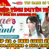 Game Mobile| Kiếm Hiệp Tình Duyên 3D Việt Hóa IOS Android Free VIP 22+ 11Triệu KNB + Code| Tingame3s